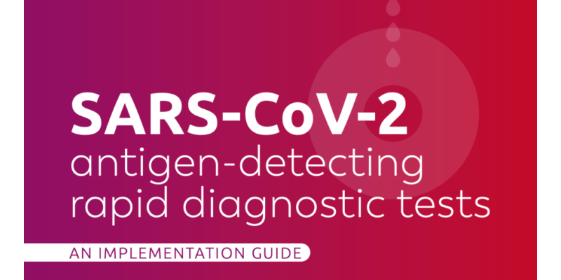 SARS-CoV-2 antigen-detecting rapid diagnostic tests: an implementation guide/ (TH-18)